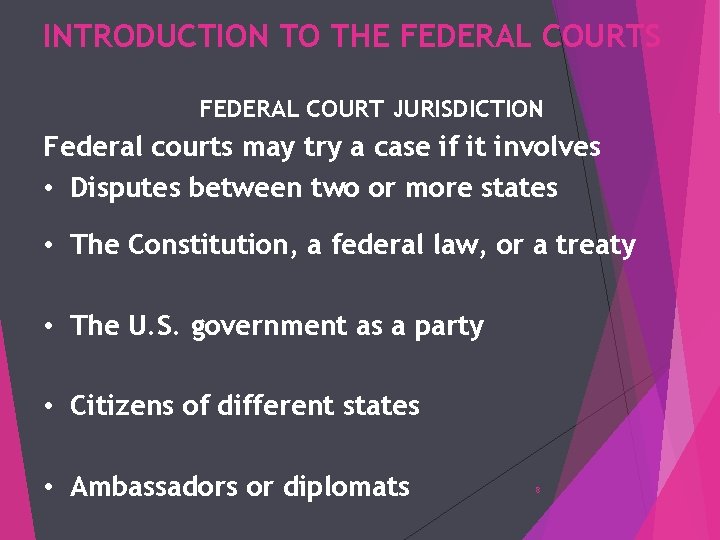 INTRODUCTION TO THE FEDERAL COURTS FEDERAL COURT JURISDICTION Federal courts may try a case