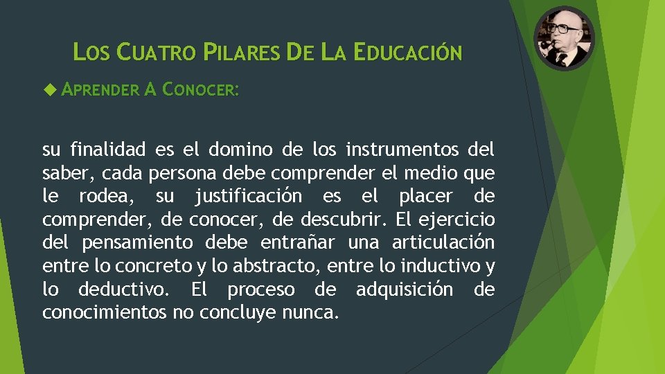 LOS CUATRO PILARES DE LA EDUCACIÓN APRENDER A CONOCER: su finalidad es el domino