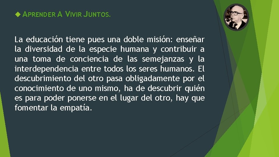  APRENDER A VIVIR JUNTOS. La educación tiene pues una doble misión: enseñar la