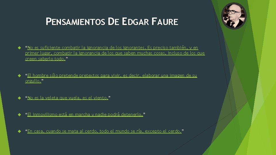 PENSAMIENTOS DE EDGAR FAURE “No es suficiente combatir la ignorancia de los ignorantes. Es