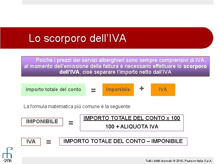 Lo scorporo dell’IVA Poiché i prezzi dei servizi alberghieri sono sempre comprensivi di IVA,