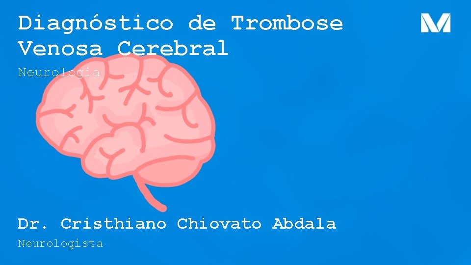 Diagnóstico de Trombose Venosa Cerebral Neurologia Dr. Cristhiano Chiovato Abdala Neurologista 