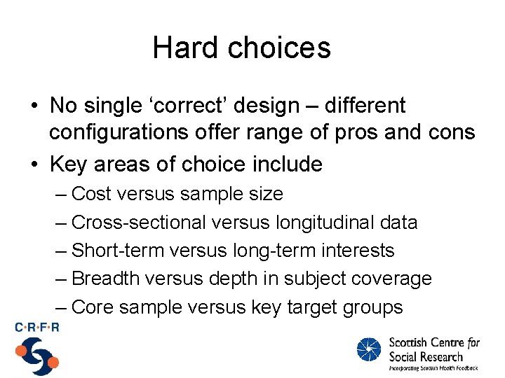 Hard choices • No single ‘correct’ design – different configurations offer range of pros