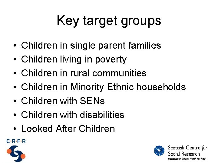 Key target groups • • Children in single parent families Children living in poverty