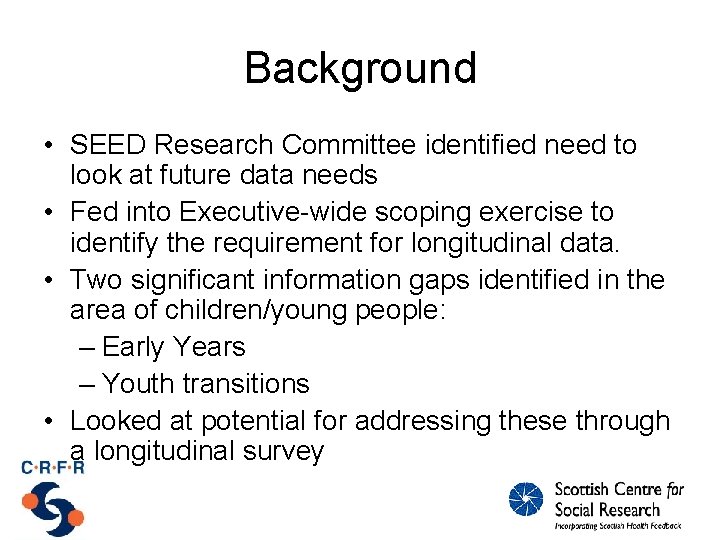 Background • SEED Research Committee identified need to look at future data needs •