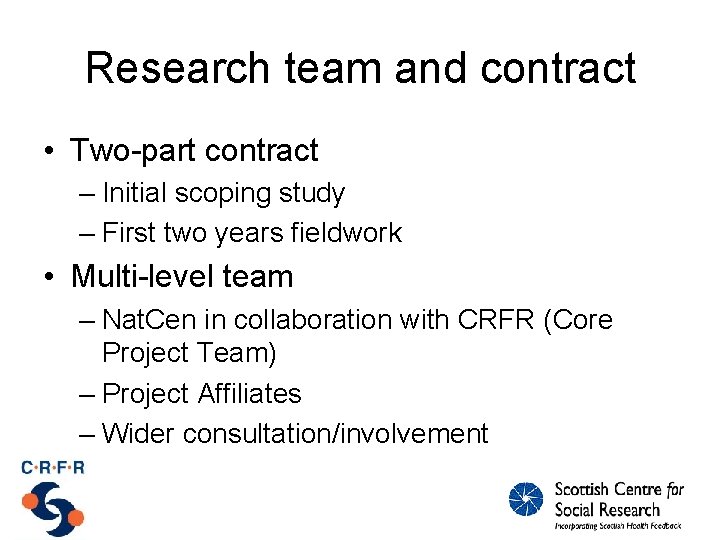 Research team and contract • Two-part contract – Initial scoping study – First two