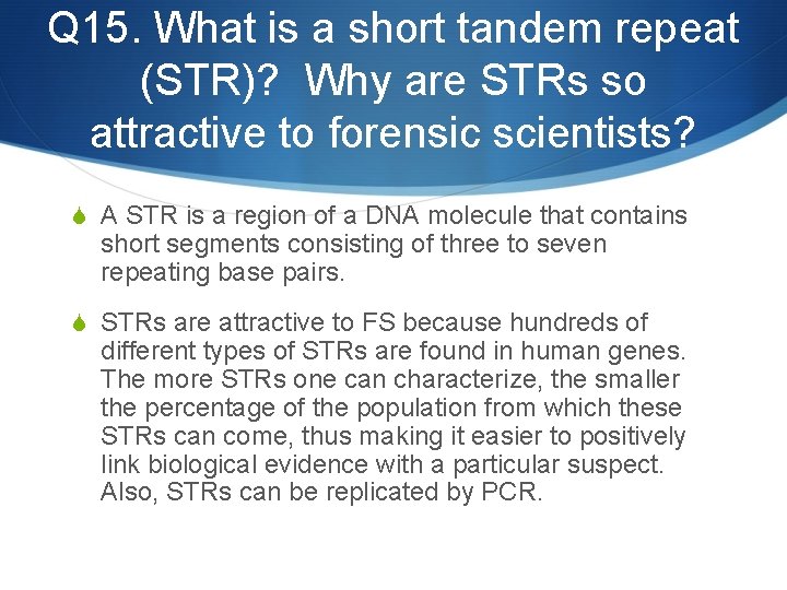 Q 15. What is a short tandem repeat (STR)? Why are STRs so attractive