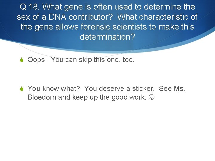 Q 18. What gene is often used to determine the sex of a DNA