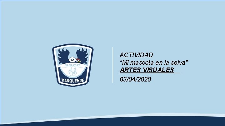 Padre Damián de Veuster 2215, Vitacura Santiago de Chile colegio@ssccmanquehue. cl ACTIVIDAD www. ssccmanquehue.