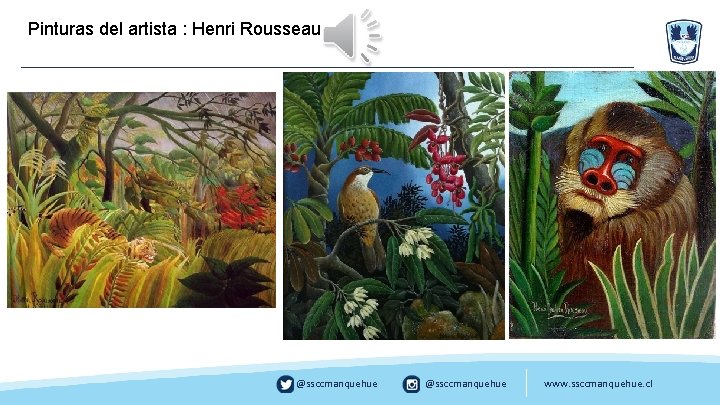 Pinturas del artista : Henri Rousseau @ssccmanquehue www. ssccmanquehue. cl 