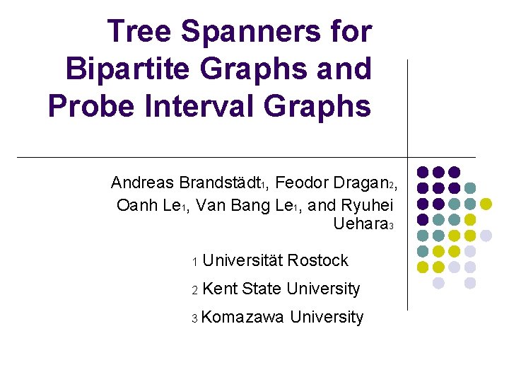 Tree Spanners for Bipartite Graphs and Probe Interval Graphs Andreas Brandstädt 1, Feodor Dragan