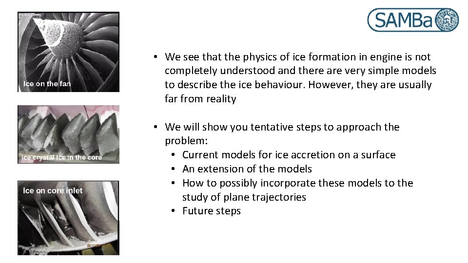  • We see that the physics of ice formation in engine is not