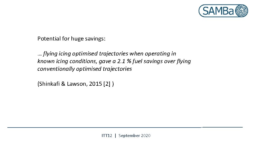 Potential for huge savings: … flying icing optimised trajectories when operating in known icing