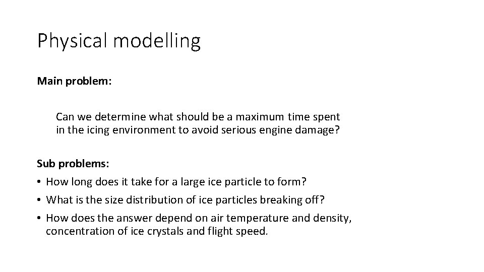 Physical modelling Main problem: Can we determine what should be a maximum time spent
