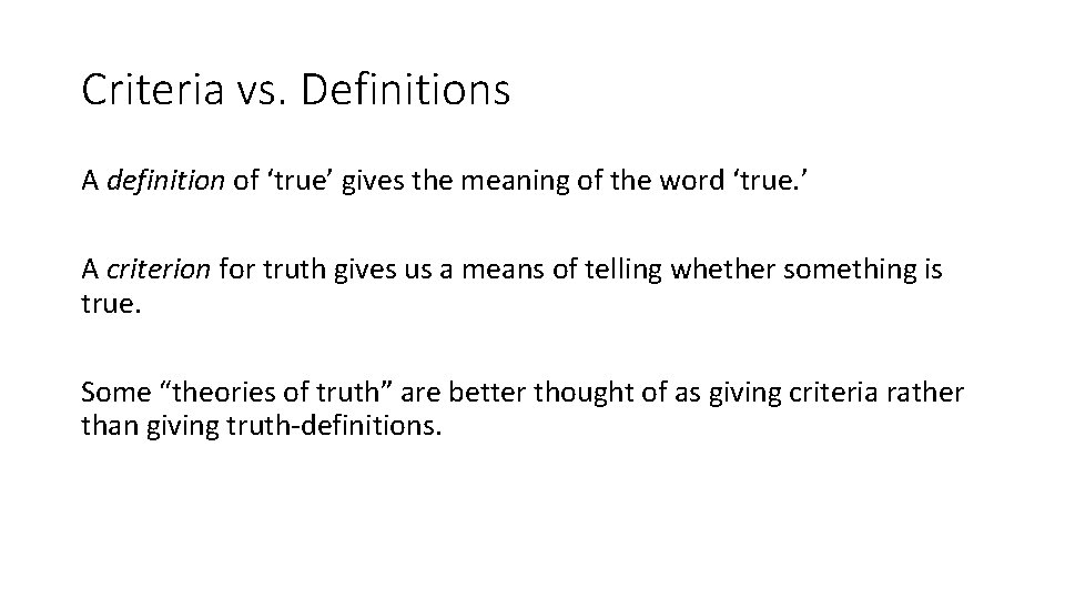 Criteria vs. Definitions A definition of ‘true’ gives the meaning of the word ‘true.