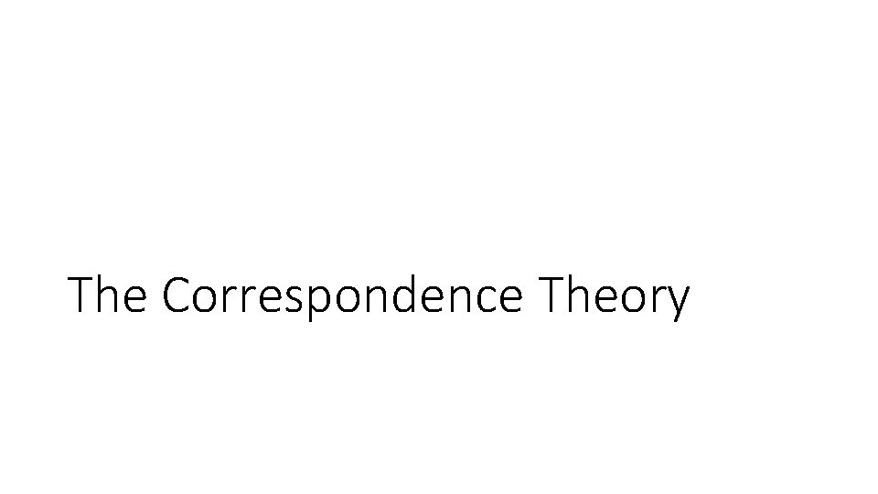 The Correspondence Theory 