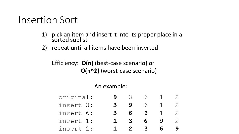 Insertion Sort 1) pick an item and insert it into its proper place in