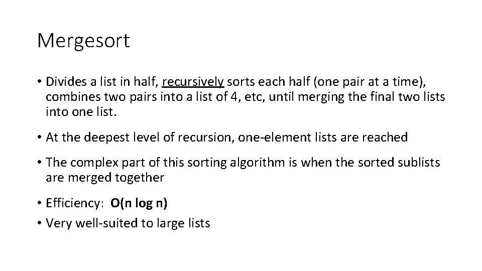 Mergesort • Divides a list in half, recursively sorts each half (one pair at