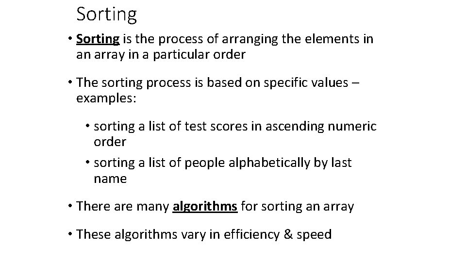 Sorting • Sorting is the process of arranging the elements in an array in
