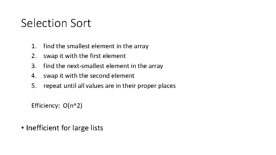 Selection Sort 1. 2. 3. 4. 5. find the smallest element in the array