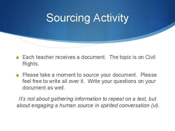 Sourcing Activity S Each teacher receives a document. The topic is on Civil Rights.