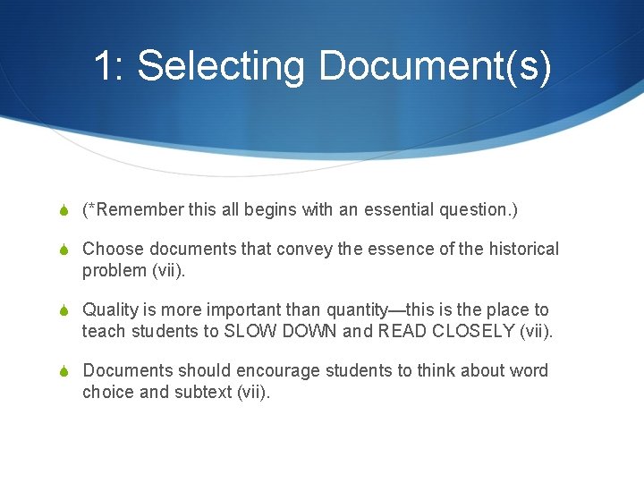 1: Selecting Document(s) S (*Remember this all begins with an essential question. ) S