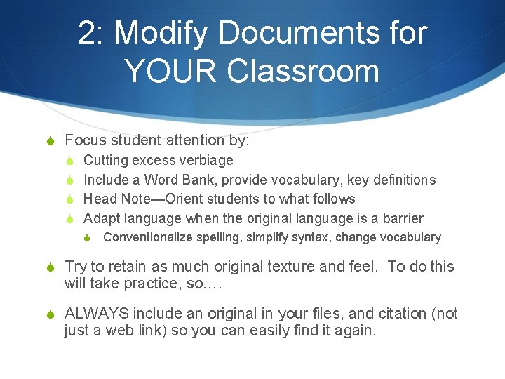 2: Modify Documents for YOUR Classroom S Focus student attention by: S Cutting excess