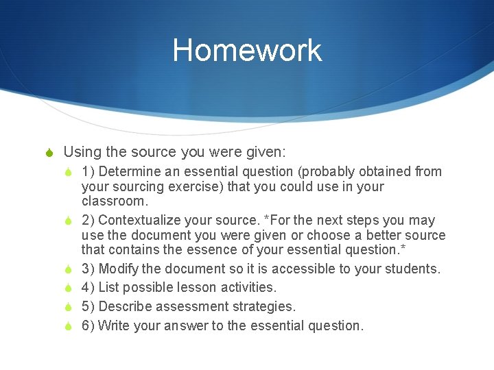 Homework S Using the source you were given: S 1) Determine an essential question