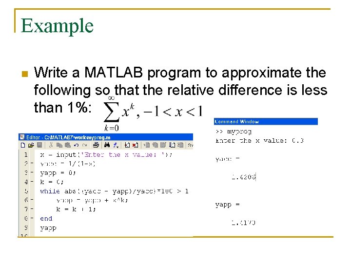 Example n Write a MATLAB program to approximate the following so that the relative
