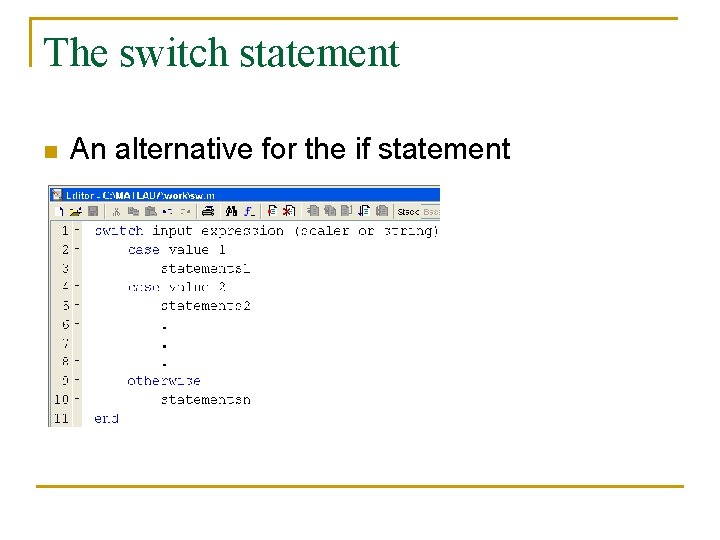 The switch statement n An alternative for the if statement 