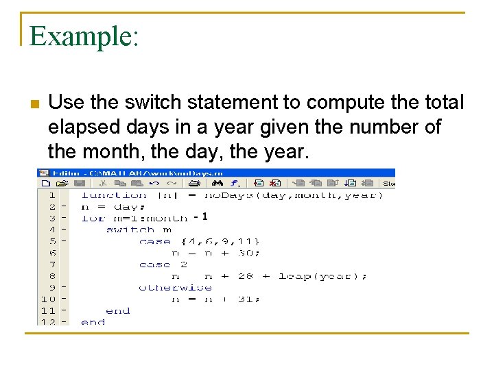 Example: n Use the switch statement to compute the total elapsed days in a