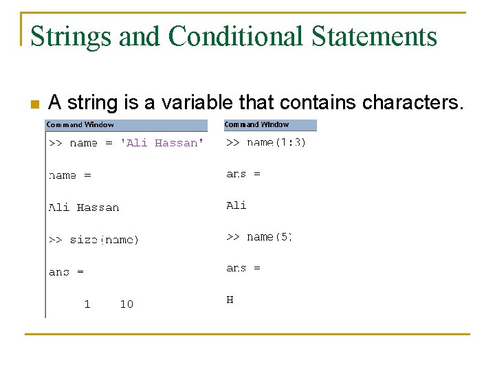 Strings and Conditional Statements n A string is a variable that contains characters. 