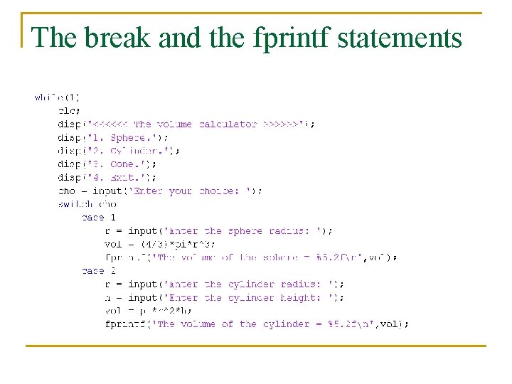 The break and the fprintf statements 