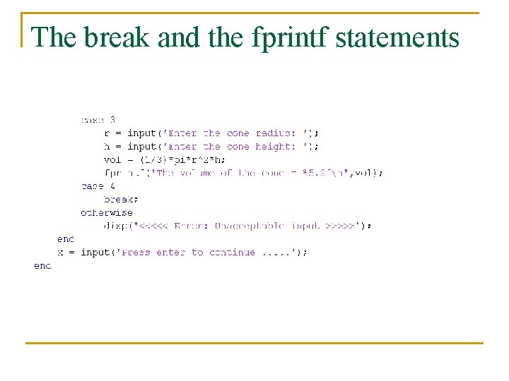 The break and the fprintf statements 