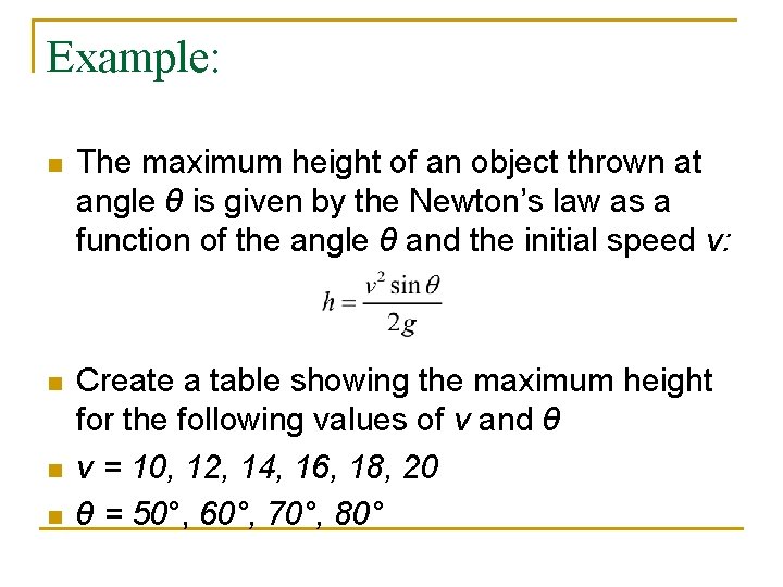 Example: n The maximum height of an object thrown at angle θ is given