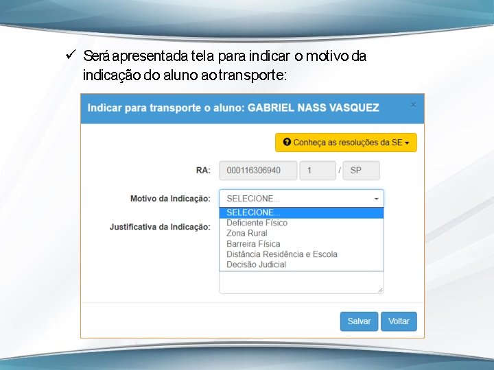  Será apresentada tela para indicar o motivo da indicação do aluno ao transporte: