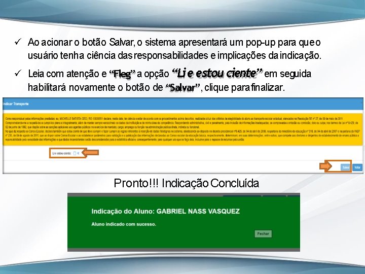  Ao acionar o botão Salvar, o sistema apresentará um pop-up para que o