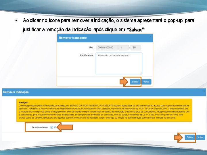  • Ao clicar no ícone para remover a indicação, o sistema apresentará o