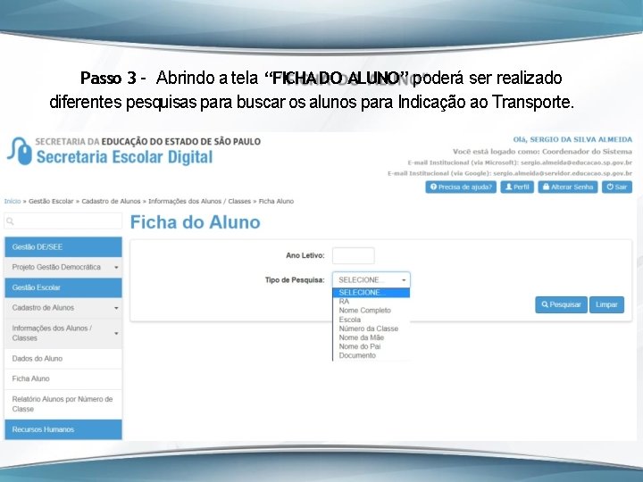 Passo 3 – Abrindo a tela “FICHA DO ALUNO” poderá ser realizado diferentes pesquisas