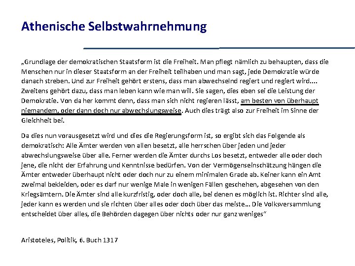 Athenische Selbstwahrnehmung „Grundlage der demokratischen Staatsform ist die Freiheit. Man pflegt nämlich zu behaupten,