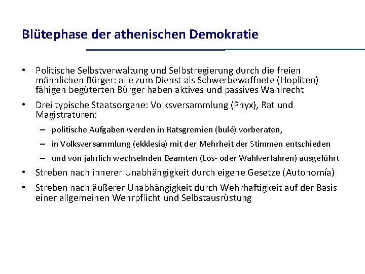 Blütephase der athenischen Demokratie • Politische Selbstverwaltung und Selbstregierung durch die freien männlichen Bürger: