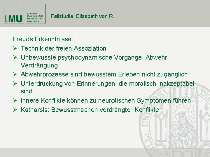 Fallstudie: Elisabeth von R. Freuds Erkenntnisse: Ø Technik der freien Assoziation Ø Unbewusste psychodynamische