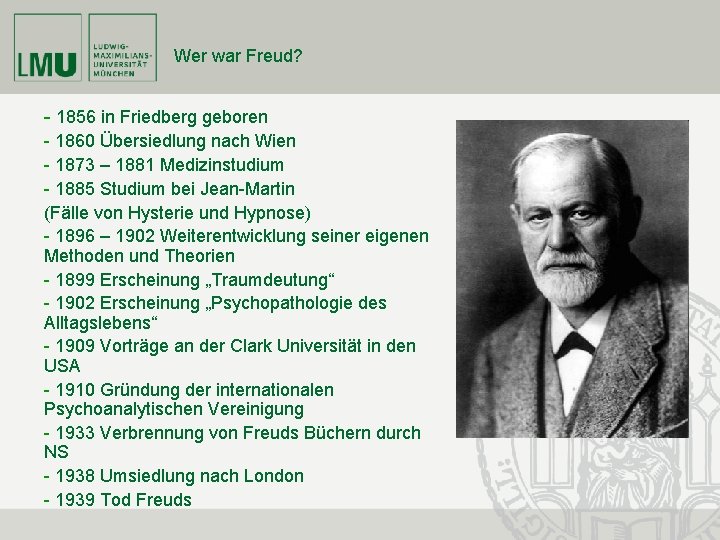 Wer war Freud? - 1856 in Friedberg geboren - 1860 Übersiedlung nach Wien -