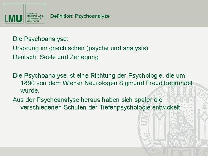 Definition: Psychoanalyse Die Psychoanalyse: Ursprung im griechischen (psyche und analysis), Deutsch: Seele und Zerlegung