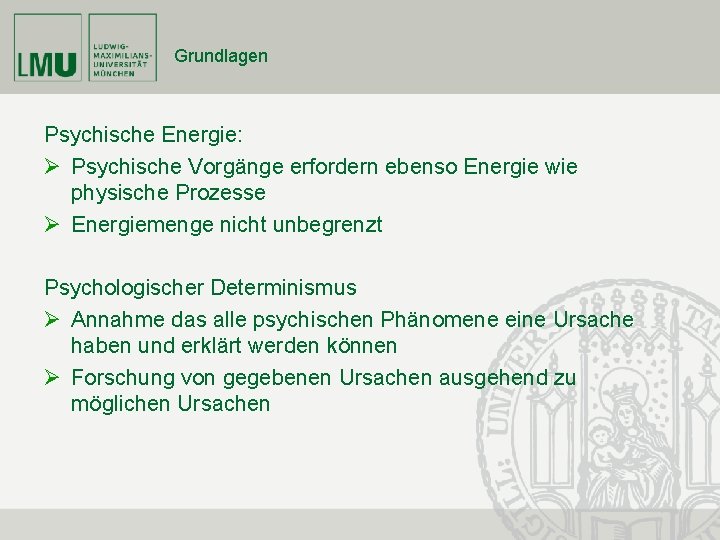 Grundlagen Psychische Energie: Ø Psychische Vorgänge erfordern ebenso Energie wie physische Prozesse Ø Energiemenge