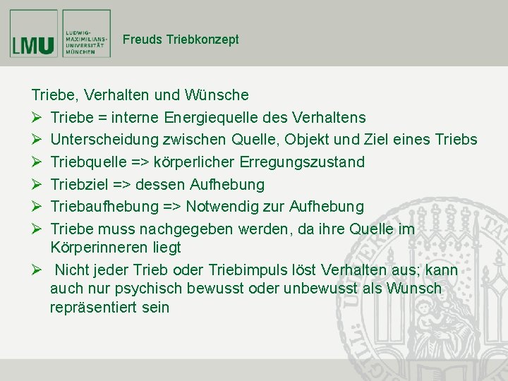 Freuds Triebkonzept Triebe, Verhalten und Wünsche Ø Triebe = interne Energiequelle des Verhaltens Ø