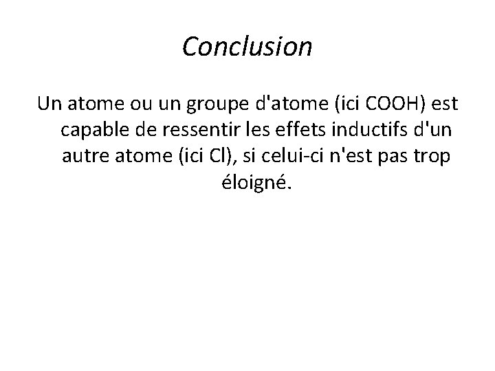 Conclusion Un atome ou un groupe d'atome (ici COOH) est capable de ressentir les