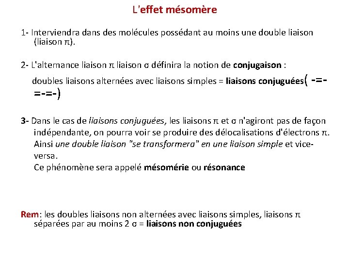 L'effet mésomère 1 - Interviendra dans des molécules possédant au moins une double liaison