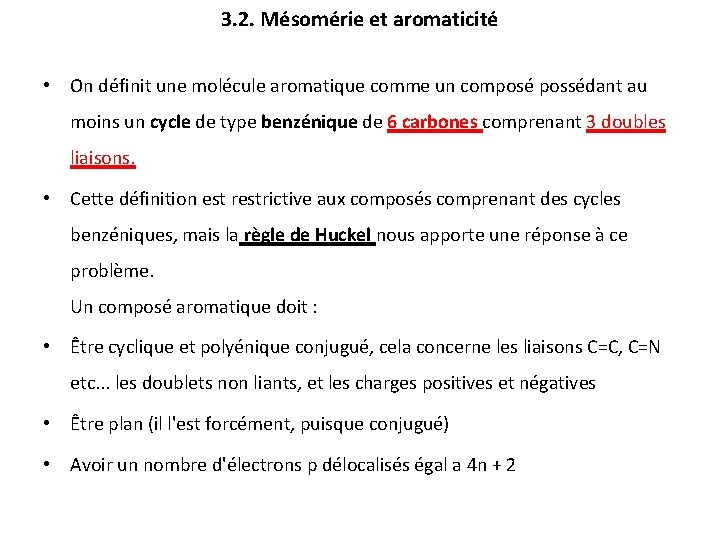 3. 2. Mésomérie et aromaticité • On définit une molécule aromatique comme un composé