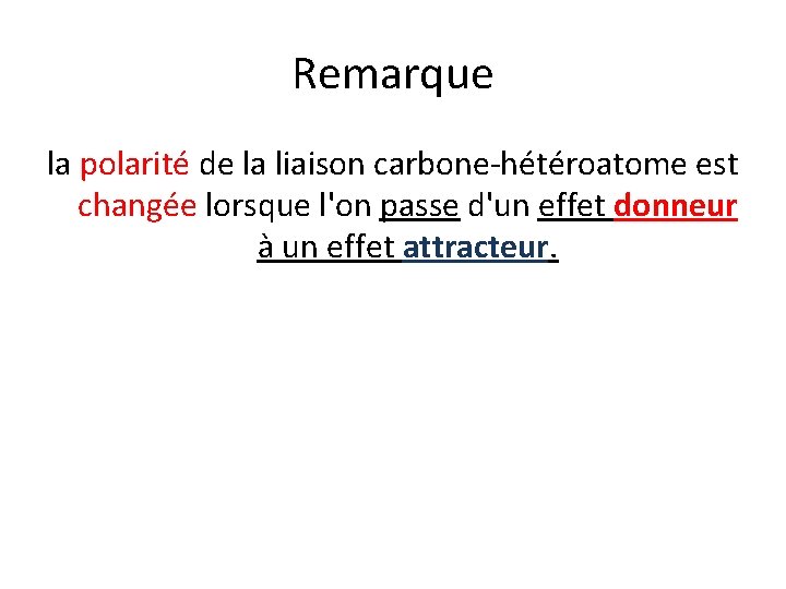 Remarque la polarité de la liaison carbone-hétéroatome est changée lorsque l'on passe d'un effet